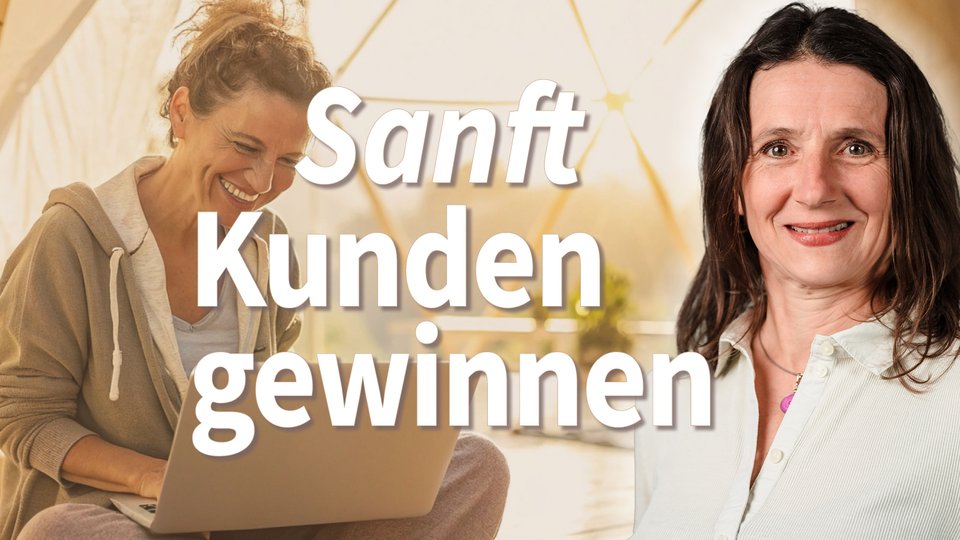 Dein Marketing fühlt sich falsch an? So wird’s stimmig!	Sanft Kunden gewinnen, Mandy Ahlendorf, Bewusst im Business